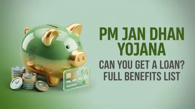PM Jan Dhan Yojana: Can You Get a Loan? Full Benefits List 2026